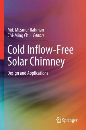 Cold Inflow-Free Solar Chimney: Design and Applications de Md Mizanur Rahman