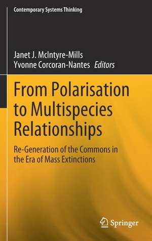 From Polarisation to Multispecies Relationships: Re-Generation of the Commons in the Era of Mass Extinctions de Janet J. McIntyre-Mills