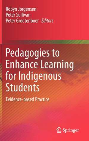 Pedagogies to Enhance Learning for Indigenous Students: Evidence-based Practice de Robyn Jorgensen