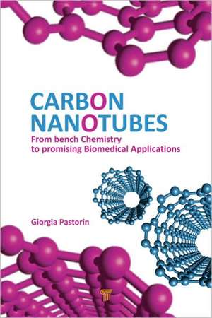 Carbon Nanotubes: From Bench Chemistry to Promising Biomedical Applications de Giorgia Pastorin