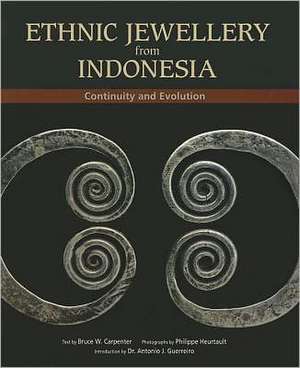 Ethnic Jewellery from Indonesia: Continuity and Evolution de Bruce Carpenter