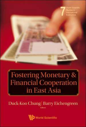 Fostering Monetary and Financial Cooperation in East Asia: Problems and Solutions de DUCK-KOO CHUNG