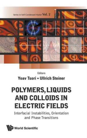 Polymers, Liquids and Colloids in Electr: Interfacial Instabilities, Orientation and Phase Transitions de ULLRICH STEINER