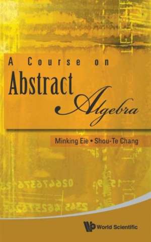 A Course on Abstract Algebra de Minking Eie