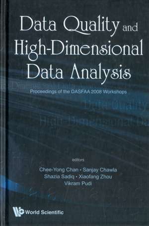 Data Quality and High-Dimensional Data Analysis: Proceedings of the DASFAA 2008 Workshops de CHEE-YONG CHAN