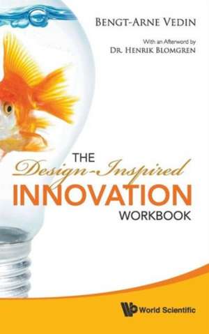 The Design-Inspired Innovation Workbook de Bengt-Arne Vedin