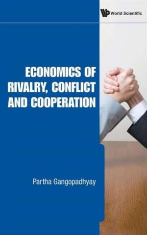 Economics of Rivalry, Conflict and Cooperation de Partha Gangopadhyay