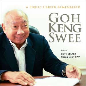 Goh Keng Swee: A Public Career Remembered de Barry Desker