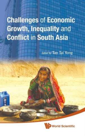 Challenges of Economic Growth, Inequality and Conflict in South Asia de Tai Yong Tan