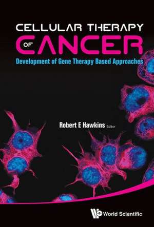 CELLULAR THERAPY OF CANCER de Robert E Hawkins