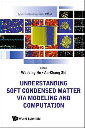 Understanding Soft Condensed Matter Via Modeling and Computation de Wenbing Hu