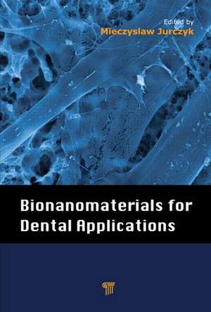 Bionanomaterials for Dental Applications de Mieczyslaw Jurczyk