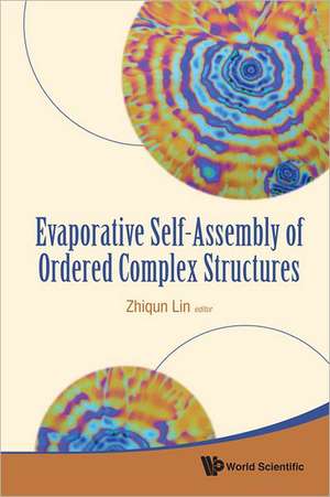 Evaporative Self-Assembly of Ordered Complex Structures de Zhiqun Lin