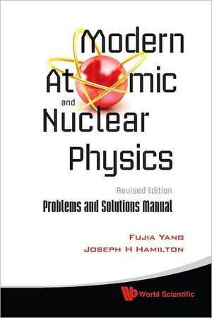 Modern Atomic and Nuclear Physics: Problems and Solutions Manual de Fujia Yang