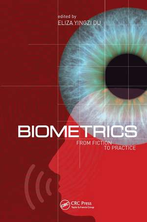 Biometrics: From Fiction to Practice de Yingzi (Eliza) Du