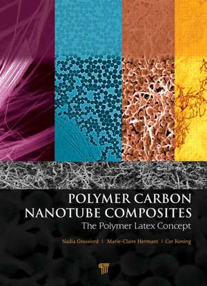 Polymer Carbon Nanotube Composites: The Polymer Latex Concept de Cor Koning