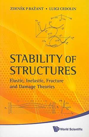 Stability of Structures: Elastic, Inelastic, Fracture and Damage Theories de Zdenek P. Bazant