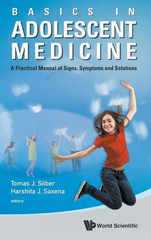 Basics in Adolescent Medicine: A Practical Manual of Signs, Symptoms and Solutions de HARSHITA SAXENA