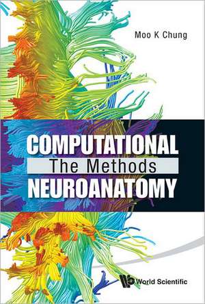 Computational Neuroanatomy de Moo K. Chung