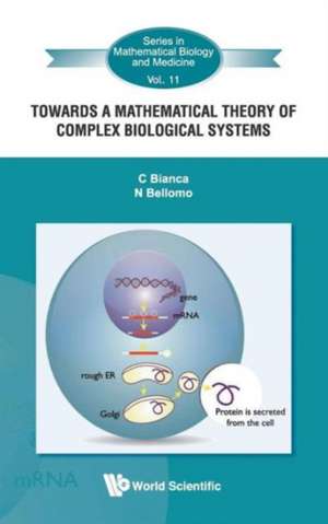 Towards a Mathematical Theory of Complex Biological Systems de C. Bianca