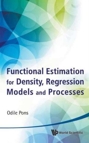 Functional Estimation for Density, Regression Models and Processes de Odile Pons