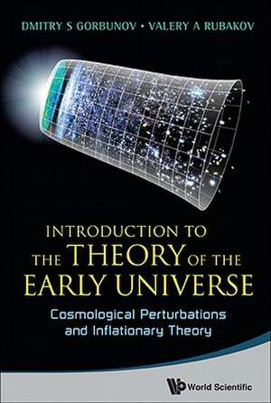 Introduction to the Theory of the Early Universe de Dmitry S. Gorbunov