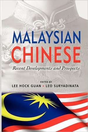 Malaysian Chinese: Recent Developments and Prospects de Lee Hock Guan