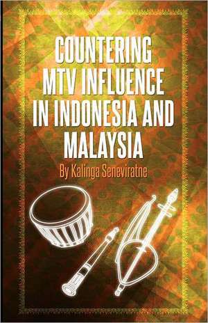 Countering MTV Influence in Indonesia and Malaysia de Kalinga Seneviratne