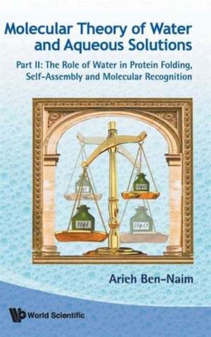 Molecular Theory of Water and Aqueous Solutions de Arieh Ben-Naim