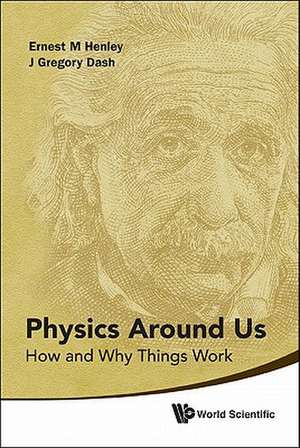 Physics Around Us de Ernest M. Henley