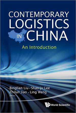 Contemporary Logistics in China de Zhilun Jiao