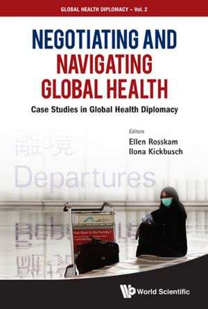 Negotiating and Navigating Global Health de Ilona Kickbusch