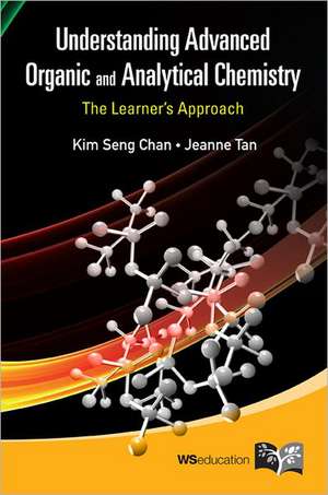 Understanding Advanced Organic and Analytical Chemistry de Kim Seng Chan