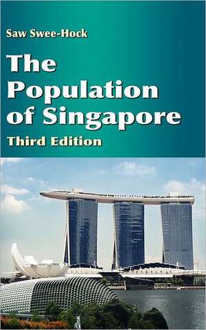 The Population of Singapore (Third Edition) de Saw Swee-Hock