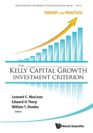 The Kelly Capital Growth Investment Criterion: Theory and Practice de Leonard C. MacLean