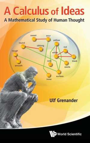 Calculus of Ideas, A: A Mathematical Study of Human Thought de Ulf Grenander