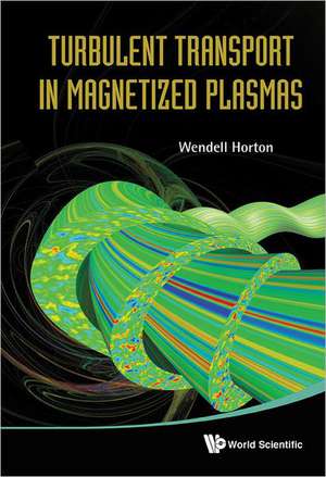 Turbulent Transport in Magnetized Plasmas de Wendell Horton