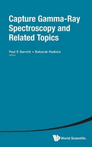 Capture Gamma-Ray Spectroscopy and Related Topics - Proceedings of the Fourteenth International Symposium: Essays in Honour of Jia-An Yan de PAUL E GARRETT