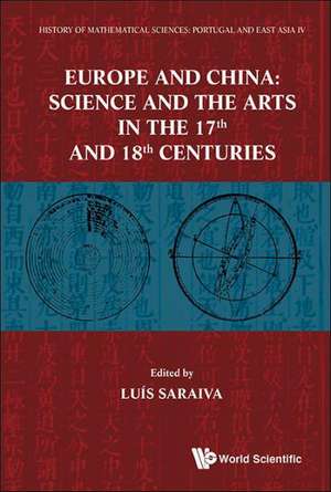 Europe and China: Science and the Arts in the 17th and 18th Centuries de LUIS M R SARAIVA