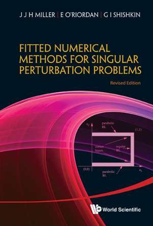 Fitted Numerical Methods for Singular Perturbation Problems de J. J. H. Miller