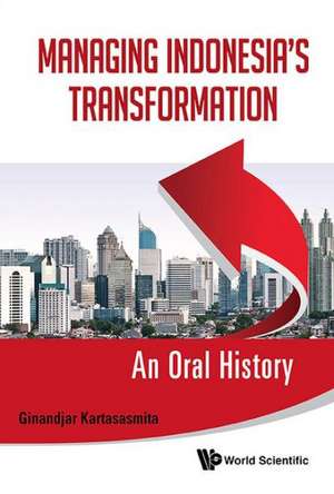 Managing Indonesia's Transformation: An Oral History de Ginandjar Kartasasmita