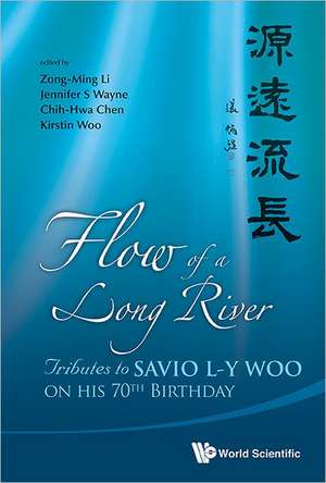 Flow of a Long River: Tributes to Savio L-Y Woo on His 70th Birthday de CHIH-HWA CHEN