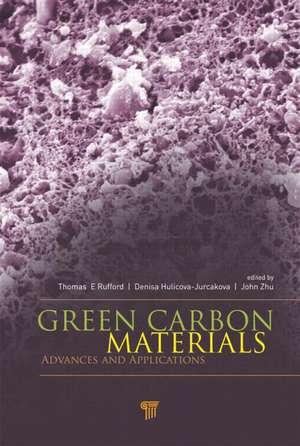 Green Carbon Materials: Advances and Applications de Thomas E. Rufford