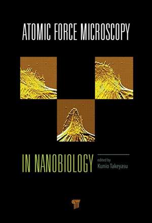 Atomic Force Microscopy in Nanobiology de Kunio Takeyasu