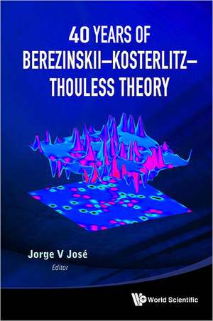 40 Years of Berezinskii-Kosterlitz-Thouless Theory de Jorge V. Jose