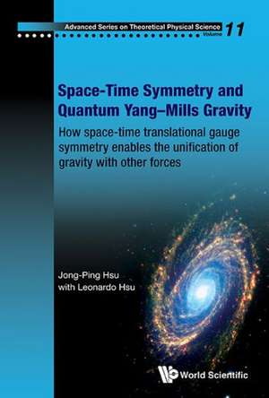 Space-Time Symmetry and Quantum Yang-Mills Gravity: How Space-Time Translational Gauge Symmetry Enables the Unification of Gravity with Other Forces de Jong-Ping Hsu