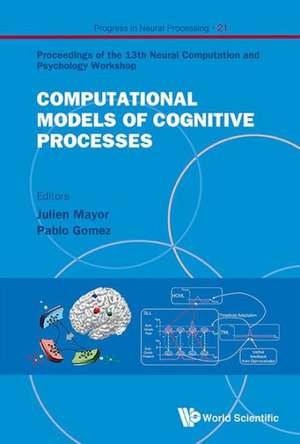 Computational Models of Cognitive Processes - Proceedings of the 13th Neural Computation and Psychology Workshop: Voyage in the Malay Archipelago and the Discovery of Evolution by Wallace and Darwin de PABLO GOMEZ