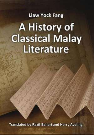 A History of Classical Malay Literature de Liaw Yock Fang