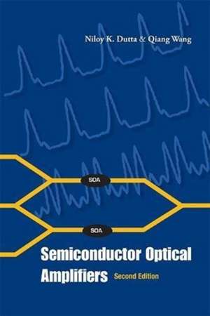SEMICONDUCTOR OPTICAL AMPLIFIERS (2ND ED) de Dutta Niloy K