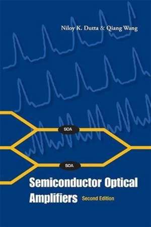 Semiconductor Optical Amplifiers (Second Edition) de Niloy K. Dutta